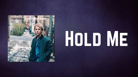 tom odell hold me lyrics.